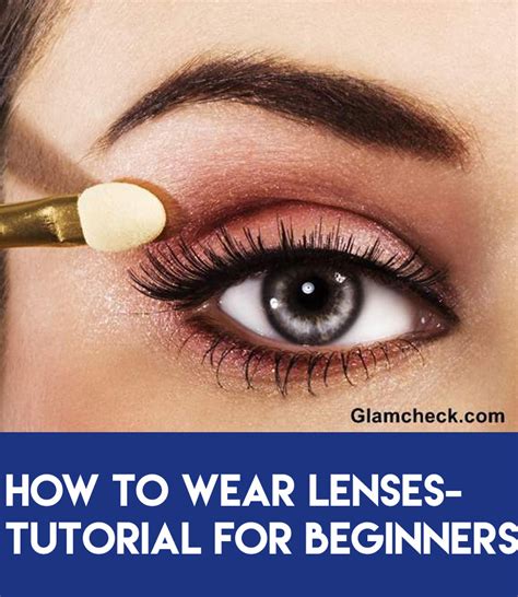 How To Wear Lenses For Beginners Tutorial For Beginners