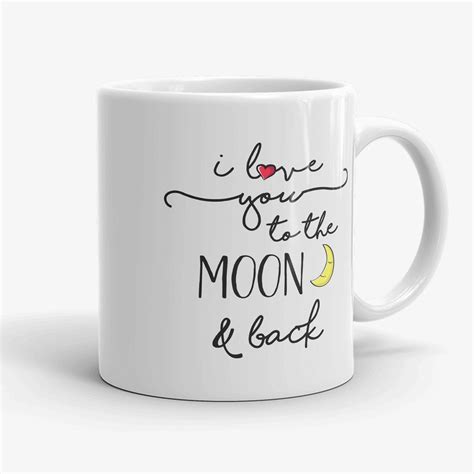 I Love You To The Moon And Back 11oz Coffee Mug With Saying T Gor