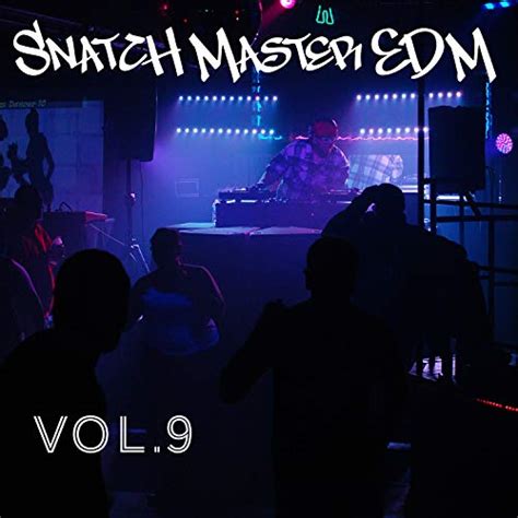 Snatch Master Edm Vol 9 By Various Artists On Amazon Music
