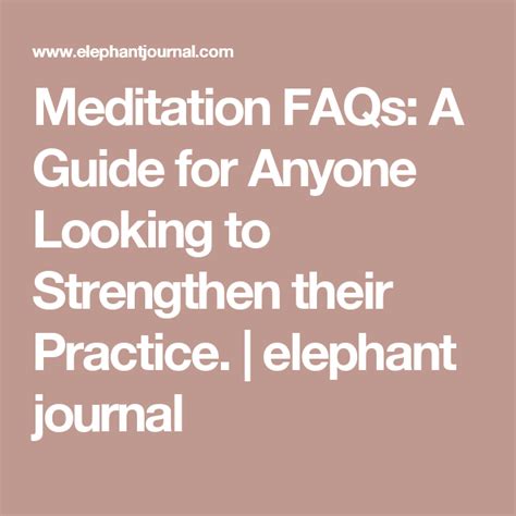 meditation faqs a guide for anyone looking to strengthen their practice elephant journal