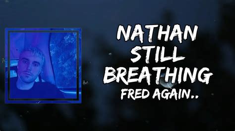 Fred Again Nathan Still Breathing Lyrics Youtube