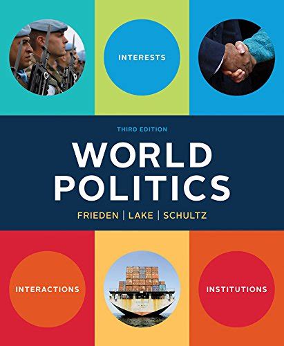 World Politics Interests Interactions Institutions By Jeffry A
