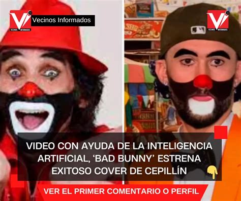 Video Con Ayuda De La Inteligencia Artificial ‘bad Bunny Estrena Exitoso Cover De Cepillín