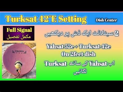 How To Set Yahsat 52e And Turksat 42e On 2feet Dish Yahsat K Sath