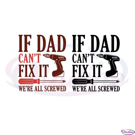 If Dad Cant Fix It Were All Screwed Svg Graphic Designs Files