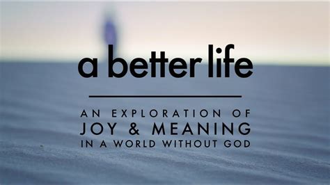 One day i will be victorious and i will be on top of the world. Trailer - A Better Life: An Exploration of Joy & Meaning ...