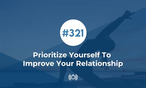 Prioritize Yourself To Improve Your Relationship Relationship Advice