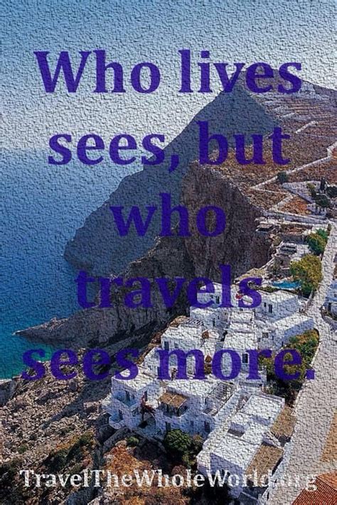 Who Lives Sees But Who Travels Sees More Travel Photo City Photo