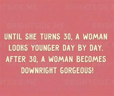 I believe that as many women over thirty marry out of fear of being alone someday. 17 Best Turning 30 Quotes On Pinterest Turning 30 Life ...