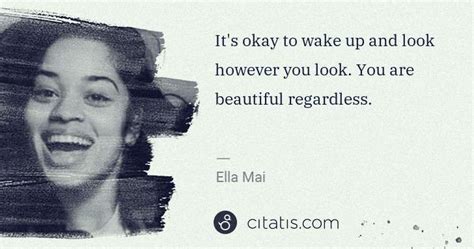 Ella Mai Its Okay To Wake Up And Look However You Look You Are