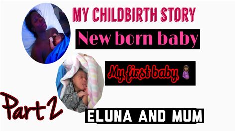 My Birth Story Part Two Youtube