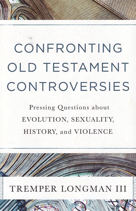 Confronting Old Testament Controversies Pressing Questions About