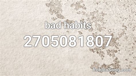 Bad Habits Roblox Id Roblox Music Codes