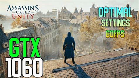 Assassins Creed Unity GTX 1060 3gb I5 8400 Optimal Settings
