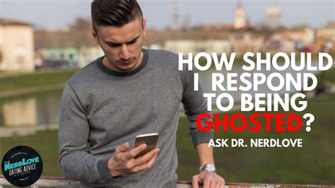 Ask Dr Nerdlove How Should I Respond To Being Ghosted Paging Dr Nerdlove