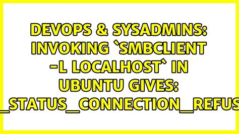 DevOps SysAdmins Invoking Smbclient L Localhost In Ubuntu Gives