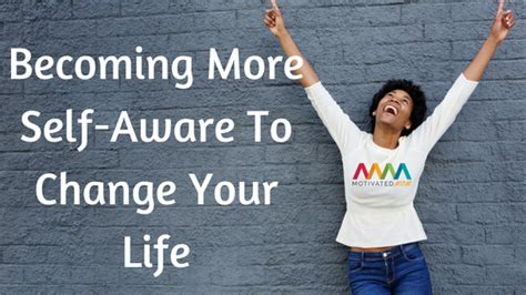 Becoming More Self Aware To Change Your Life Motivated Mom