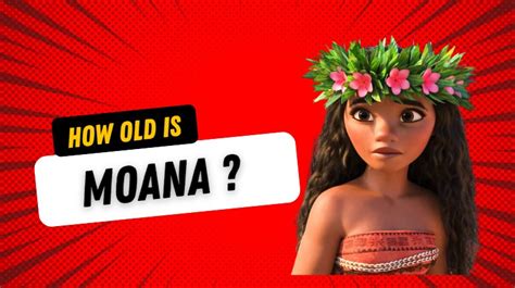 How Old Is Moana In Other Amazing Facts