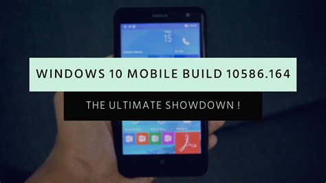 Windows 10 Mobile Build 10586164 The Ultimate Showdown Youtube