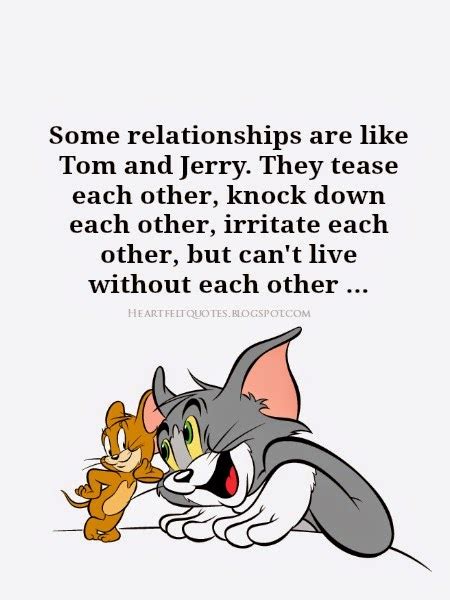 Find the best tom and jerry quotes, sayings and quotations on picturequotes.com. Some relationships are like Tom and Jerry. | Heartfelt ...