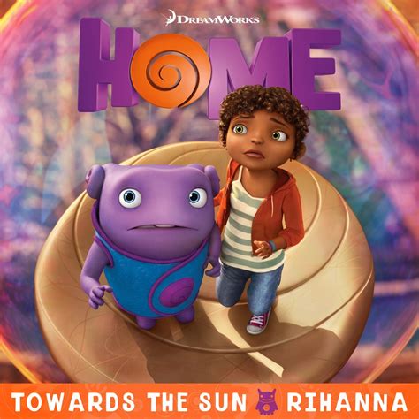rihanna s ‘towards the sun from dreamworks animation s ‘home released film music reporter