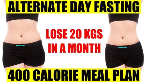 400 Calorie Diet Plan For Weight Loss Alternate Day Fasting Lose 20kg In 1 Month Youtube