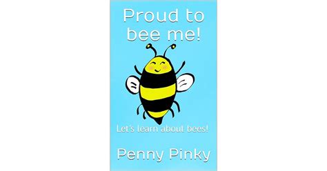 Proud To Bee Me Lets Learn About Bees By Penny Pinky