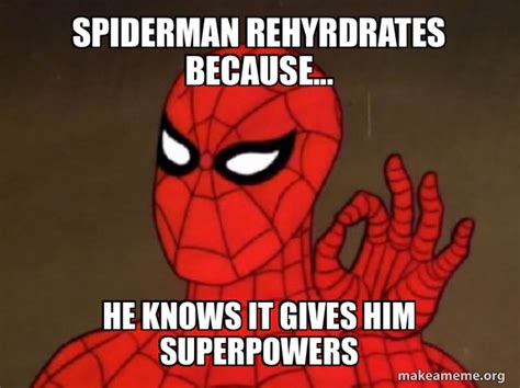 Spiderman Rehyrdrates Because He Knows It Gives Him Superpowers Spiderman Care Factor