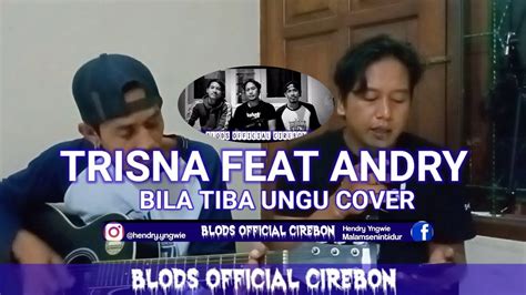 Bila Tiba Unggu Cover Trisna Blods Official Cirebon Youtube