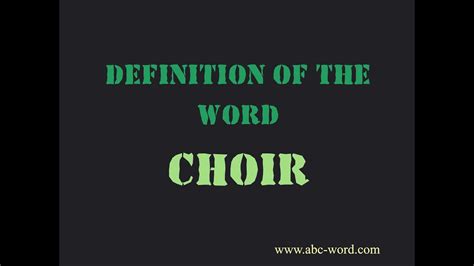 Definition Of The Word Choir Youtube