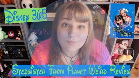 Stepsister From Planet Weird A Disney 365 Review Youtube