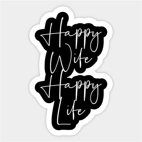 Happy Wife Happy Life Happy Wife Happy Life Sticker Teepublic