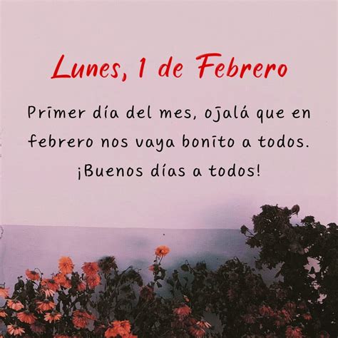 Lunes 1 De Febrero Primer Día Del Mes Frasespw