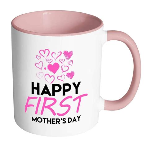 Happy First Mothers Day Mug White 11oz Accent Coffee Mugs Mother S Day Mugs Mugs First