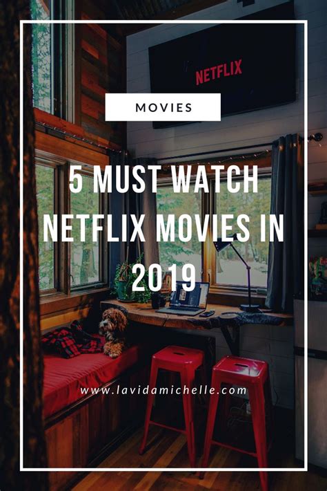 5 must watch netflix movies in 2019 must watch netflix movies netflix movies watch netflix