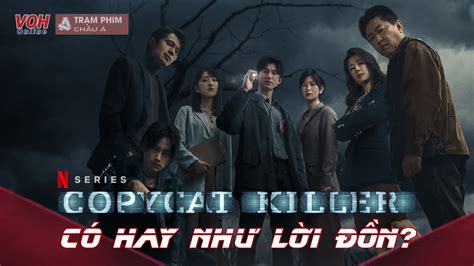 Phim Đài Loan Sát Nhân Bắt Chước Copycat Killer trên Netflix có hay