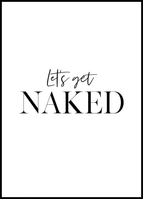 Lets Get Naked Poster Textposters With Quote