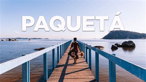 Ilha De PaquetÁ Guia Completo O Que Fazer Onde Se Hospedar E Onde