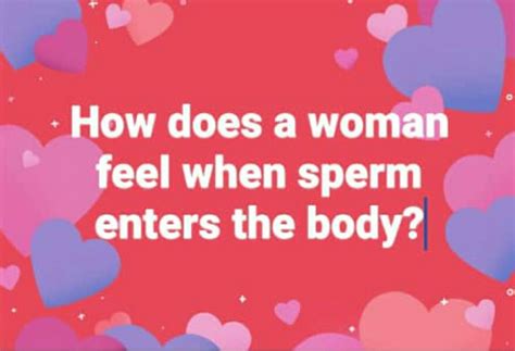How Does A Woman Feel When Sperm Enters The Body Nigerian Health Blog
