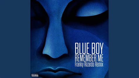 Remember Me Franky Rizardo Remix Blue Boy Shazam