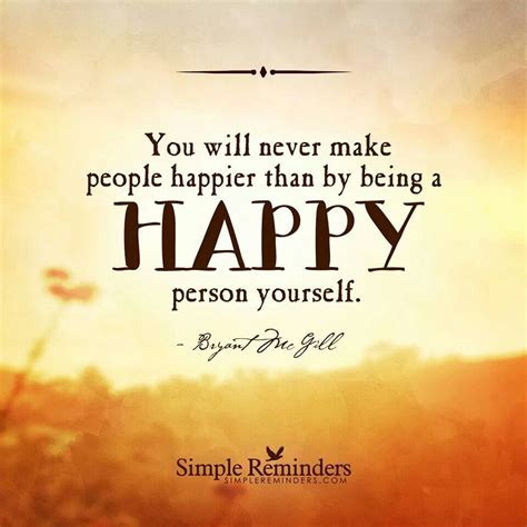 You Will Never Make People Happier Than By Being A Happy Person