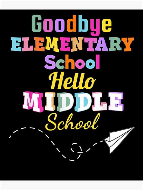 Goodbye Elementary School Graduation Hello Middle School Poster For
