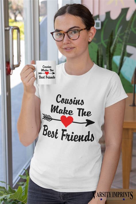 Cousins Make The Best Friends T Shirt Etsy