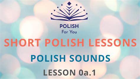 Polish Sounds Step 1 Polish For Beginners Learn Polish On Your Own Short Polish Lesson No 0a