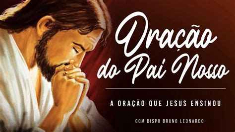 OraÇÃo Do Pai Nosso Bispo Bruno Leonardo Youtube