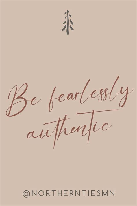 Be Fearlessly Authentic Quote Fearless Women Quotes Authenticity