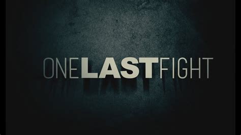 One Last Fight Official Trailer Youtube