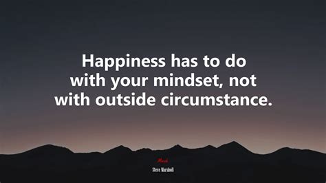 626509 Happiness Has To Do With Your Mindset Not With Outside