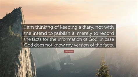 Leo Szilard Quote I Am Thinking Of Keeping A Diary Not With The