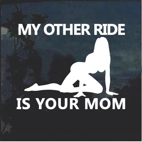 My Other Ride Is Your Mom Window Decal Sticker Custom Made In The Usa Fast Shipping